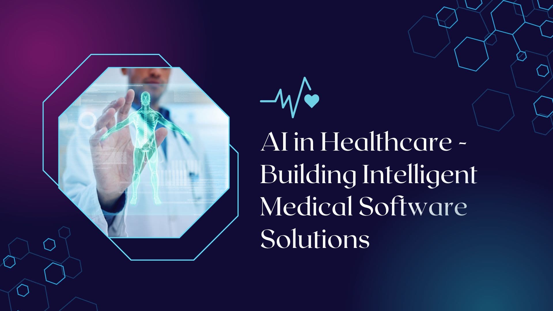 AI in Healthcare - Building Intelligent Medical Software Solutions